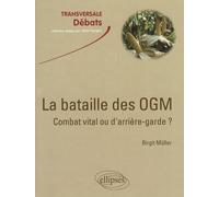 La bataille des OGM : combat vital ou d'arrière-garde ?