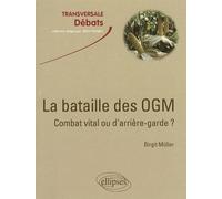 La bataille des OGM : combat vital ou d'arrière-garde ? Combat vital ou d'arrière-garde ? - Birgit Müller - Ellipses - broché - Essai
