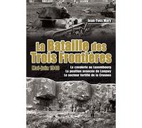 La bataille des trois frontières (mai-juin 1940): La cavalerie au Luxembourg, la position avancée de Longwy, le secteur fortifié de la Crusnes