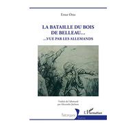La Bataille du Bois de Belleau...: Vue par les Allemands