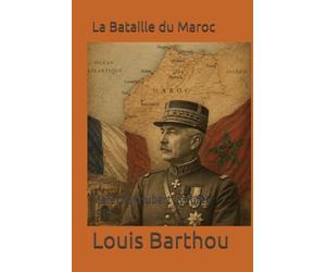 La Bataille du Maroc: Maréchal Hubert Lyautey 1919