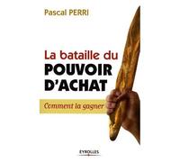 Pascal Perri – La bataille du pouvoir d'achat – Comment la gagner – Essai – Broché