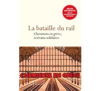 La Bataille du rail Cheminots en grève, écrivains solidaires - Collectif - Don quichotte - broché - Essai