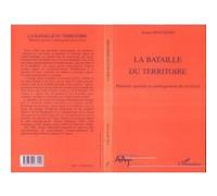 La Bataille Du Territoire - Mutation Spatiale Et Aménagement Du Territoire