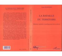 La bataille du territoire Mutation spatiale et aménagement du territoire - Jacques Beauchard - L'harmattan - broché - Livre