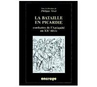 La Bataille en Picardie Comabattre de l'Antiquité au XXe siècle - Philippe Nivet - Encrage - relié - Etude