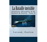 La Bataille invisible: Aventures effroyables de M. Herbert de Renich - Tome II