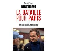 La Bataille pour Paris - Pierre-Yves Bournazel - Plon - broché - Essai