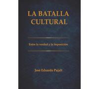 La Batalla Cultural: Entre la verdad y la imposición