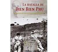 La Batalla de Dien Bien Phu: El principio del fin del colonialismo francés