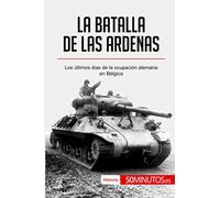 La batalla de las Ardenas: Los últimos días de la ocupación alemana en Bélgica
