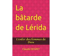 La bâtarde de Lérida: L'enfer des femmes de Dieu