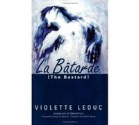 LA Batarde, French Literature Series (Normal, Ill.). Derek Coltman, Violette Leduc (Auteur)