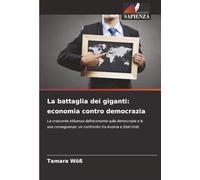 La battaglia dei giganti: economia contro democrazia: La crescente influenza dell'economia sulla democrazia e le sue conseguenze: un confronto tra Austria e Stati Uniti
