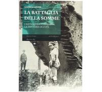 La battaglia della Somme. L'artiglieria conquista, la fanteria occupa