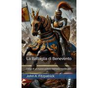 La Battaglia di Benevento: L’alba di un nuovo potere nell’Italia medievale