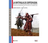 La battaglia di Cortenuova: del 1237 e le ultime battaglie della Lega Lombarda