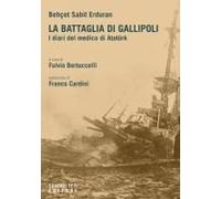 La Battaglia Di Gallipoli. I Diari Del Medico Di Atatürk