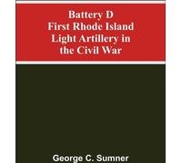 La batterie D de la première artillerie légère du Rhode Island pendant la guerre de Sécession