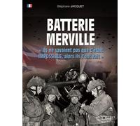 La Batterie de Merville Ils ne savaient pas que c'était impossible, alors ils l'ont fait - Stéphane Jacquet - Orep - broché - Essai
