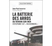 La batterie des Arros du Verdon-sur-Mer Patrice Mauget (Auteur), Jean-Paul Lescorce (Auteur)