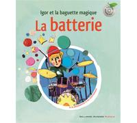 Leigh Sauerwein – La batterie. Igor et la baguette magique – Un livre et un CD – De 6 à 8 ans
