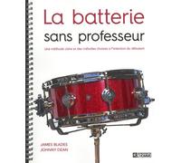 La batterie sans professeur Une méthode claire et des mélodies choisies à l'intention du débutant - James Blades - L'homme Eds De - broché - Guide
