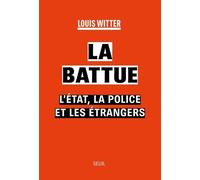 La Battue - L'etat, La Police Et Les Étrangers