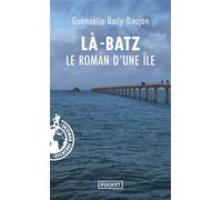 Là-Batz - Le roman d'une île - Guénaëlle Baily-Daujon - Pocket - Poche - Roman