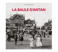 La Baule d'Antan - Nouvelle édition - Dominique Labarrière - Hc Eds - relié - Beau livre