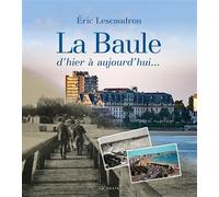 La baule d'hier a aujourd'hui - Éric Lescaudron - Geste - broché - Beau livre