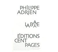 La Baye - Philippe Adrien - Cent Pages - broché - Théâtre