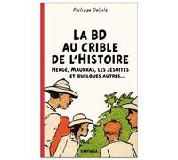 La Bd Au Crible De L'histoire - Hergé, Maurras, Les Jésuites Et Quelques Autres?