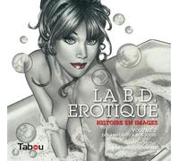 La BD érotique des années 70 à nos jours (tome 2) Histoire en images - Pilcher - Tabou - cartonné - Bande dessinée