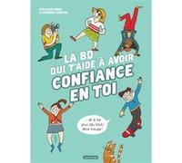 La BD qui t'aide à avoir confiance en toi – Nouvelle édition – Casterman