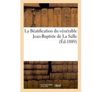 La Béatification Du Vénérable Jean-Baptiste De La Salle, Fondateur De L'institut Des Frères