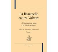 La Beaumelle contre Voltaire: "Il manque un tome à la Voltairomanie", Pack en 2 volumes