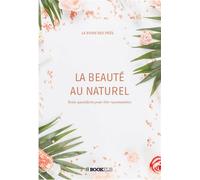 La Beauté au naturel Soins quotidiens pour être rayonnant(e) - La Reine Des Pres - Bookelis - broché - Guide