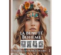 La beauté Bohème: Volume 2 | Coloriages en Nuances de Gris |Idée cadeaux pour Noël, anniversaire… | Pour les passionnés de coloriage de femmes Bohème, ... |Couverture souple et brillante, format A4