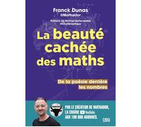 La beauté cachée des maths De la poésie derrière les nombres - Franck Dunas - De Boeck Supérieur - broché - Essai