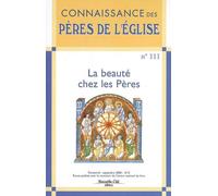 La beauté chez les Pères: Revue Connaissance des Pères de l'Eglise