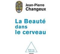 La beauté dans le cerveau Jean-Pierre Changeux (Auteur)