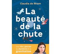 La beauté de la chute: Une vie à percer les mystères de la gravitation
