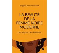 La beauté de la femme noire moderne : Les leçons de l'Histoire