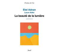 La Beauté de la lumière - Etel Adnan - Seuil - broché - Essai