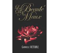 La Beaute De Nos Maux: Nouvelles, Poèmes Et Essais