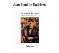 La Beauté de vivre Poèmes et lettres à l'oncle Éric - Jean-Paul De Dadelsen - Arfuyen - broché - Poésie