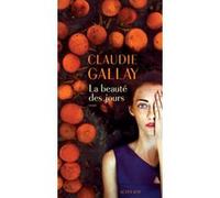 La Beauté des jours Claudie Gallay (Auteur)