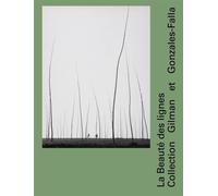 La beauté des lignes collection gilman et Gonzalez-Falla Collection Gilman et Gonzalez-Falla - Tatyana Franck - Noir Sur Blanc - relié - Beau livre