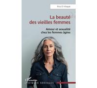 La beauté des vieilles femmes: Amour et sexualité chez les femmes âgées